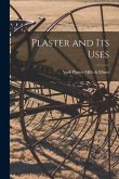Plaster and Its Uses [microform]