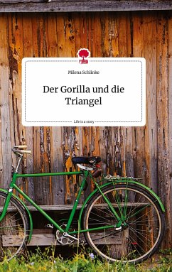 Der Gorilla und die Triangel. Life is a Story - story.one - Schlinke, Milena