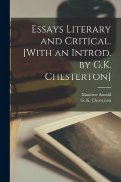 Essays Literary and Critical. [With an Introd. by G.K. Chesterton] - Arnold, Matthew