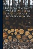 The Production and Value of White Pine and Other Woods in Rhode Island in 1924; 1926