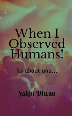 When I Observed Humans! - Diwan, Yakin