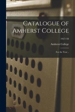 Catalogue of Amherst College [electronic Resource]: for the Year ..; 1927/28