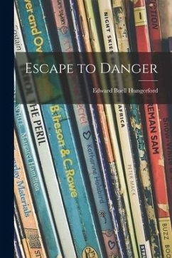 Escape to Danger - Hungerford, Edward Buell