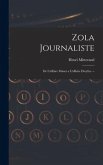 Zola Journaliste: De L'affaire Manet a L'affaire Dreyfus. --