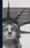The Invasion of Britain: an Account of Plans, Attempts & Counter-measures From 1586 to 1918
