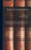 Encyclopaedia: or, A Dictionary of Arts, Sciences, and Miscellaneous Literature; Constructed on a Plan, by Which the Different Scienc