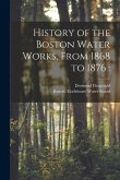 History of the Boston Water Works, From 1868 to 1876