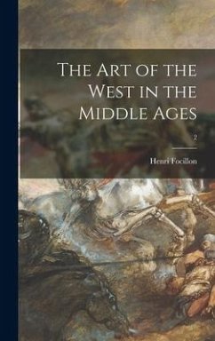 The Art of the West in the Middle Ages; 2 - Focillon, Henri
