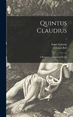 Quintus Claudius; a Romance of Imperial Rome; 1 - Eckstein, Ernst; Bell, Clara