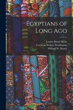 Egyptians of Long Ago - Mohr, Louise Maud