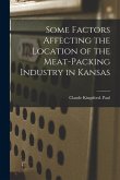 Some Factors Affecting the Location of the Meat-packing Industry in Kansas