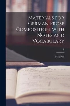 Materials for German Prose Composition, With Notes and Vocabulary; 2 - Poll, Max