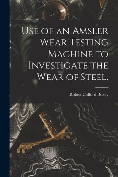 Use of an Amsler Wear Testing Machine to Investigate the Wear of Steel. - Doxey, Robert Clifford