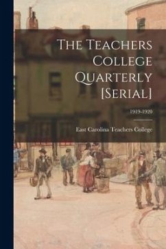 The Teachers College Quarterly [serial]; 1919-1920