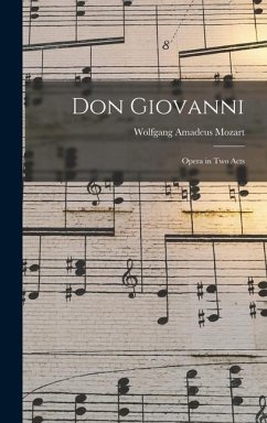 Don Giovanni: Opera in Two Acts - Mozart, Wolfgang Amadeus