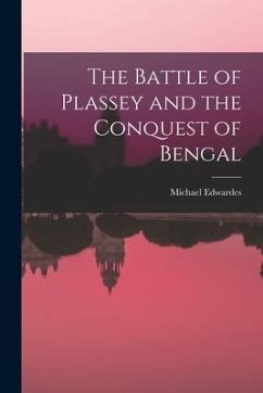 The Battle of Plassey and the Conquest of Bengal - Edwardes, Michael