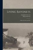 Living Bayonets [microform]: a Record of the Last Push