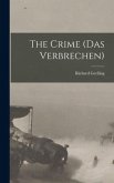 The Crime (Das Verbrechen) [microform]