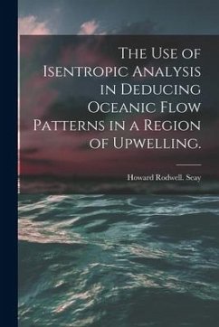 The Use of Isentropic Analysis in Deducing Oceanic Flow Patterns in a Region of Upwelling. - Seay, Howard Rodwell