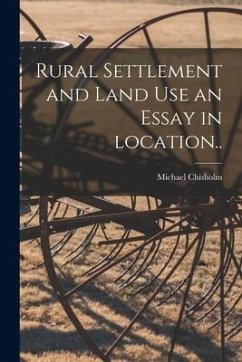 Rural Settlement and Land Use an Essay in Location..