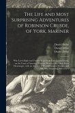 The Life and Most Surprising Adventures of Robinson Crusoe, of York, Mariner