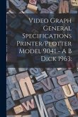 Video Graph General Specifications Printer/Plotter Model 9041 - A B Dick 1963