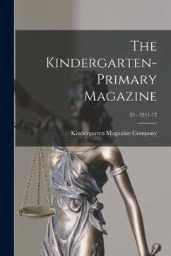 The Kindergarten-Primary Magazine; 24: 1911-12