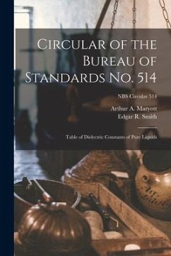 Circular of the Bureau of Standards No. 514: Table of Dielectric Constants of Pure Liquids; NBS Circular 514 - Maryott, Arthur A.; Smith, Edgar R.