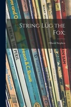 String Lug the Fox; - Stephen, David