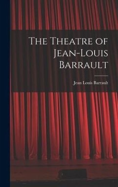 The Theatre of Jean-Louis Barrault - Barrault, Jean Louis