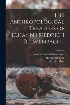 The Anthropological Treatises of Johann Friedrich Blumenbach .. - Blumenbach, Johann Friedrich; Bendyshe, Thomas