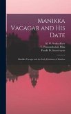 Manikka Vacagar and His Date; Manikka Vacagar and the Early Christians of Malabar