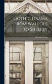 Gothic Drama From Walpole to Shelley
