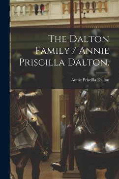 The Dalton Family / Annie Priscilla Dalton. - Dalton, Annie Priscilla