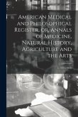 American Medical and Philosophical Register, or, Annals of Medicine, Natural History, Agriculture and the Arts; 2, (1811-1812)