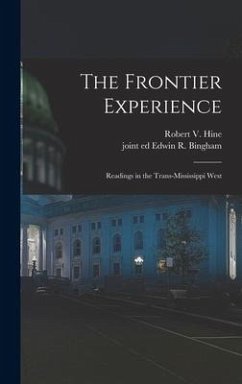 The Frontier Experience; Readings in the Trans-Mississippi West