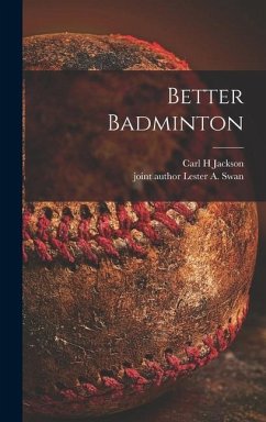 Better Badminton - Jackson, Carl H.