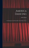 America Dancing; the Background and Personalities of the Modern Dance