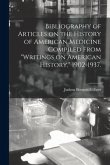 Bibliography of Articles on the History of American Medicine Compiled From &quote;Writings on American History,&quote; 1902-1937.