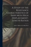 A Study of the Resistance Characteristics of Ships With High Displacement-length Ratios
