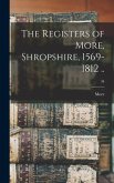 The Registers of More, Shropshire, 1569-1812 ..; 34