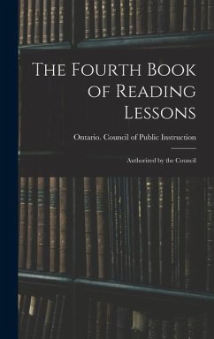 The Fourth Book of Reading Lessons; Authorized by the Council