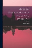 Moslem Nationalism in India and Pakistan
