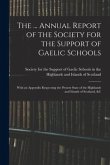 The ... Annual Report of the Society for the Support of Gaelic Schools: With an Appendix Respecting the Present State of the Highlands and Islands of