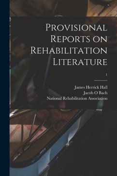 Provisional Reports on Rehabilitation Literature; 1 - Hall, James Herrick; Bach, Jacob O.