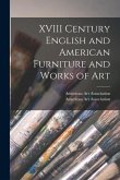 XVIII Century English and American Furniture and Works of Art