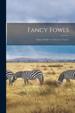 Fancy Fowls; v.11: no.1-v.11: no.7 - Anonymous