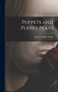 Puppets and Puppet Plays - Tuttle, Florence Piper