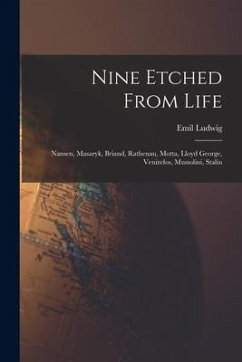 Nine Etched From Life: Nansen, Masaryk, Briand, Rathenau, Motta, Lloyd George, Venizelos, Mussolini, Stalin - Ludwig, Emil