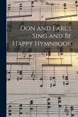 Don and Earl's Sing and Be Happy Hymnbook